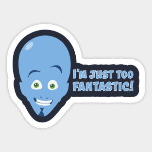 Megamind - I'm Just Too Fantastic! Sticker